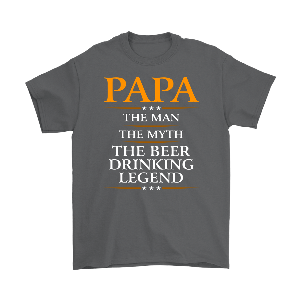"Papa - The Man, The Myth, The Beer Drinking Legend" Shirts and Hoodies
