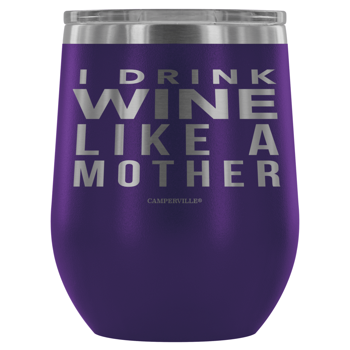 "I Drink Wine Like A Mother" Stemless Wine Cup