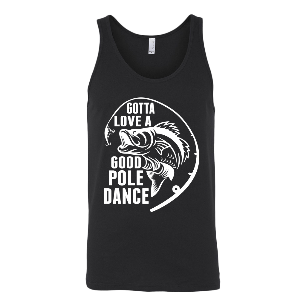 "Gotta Love a Good Pole Dance" - Funny Fishing Shirts and Hoodies