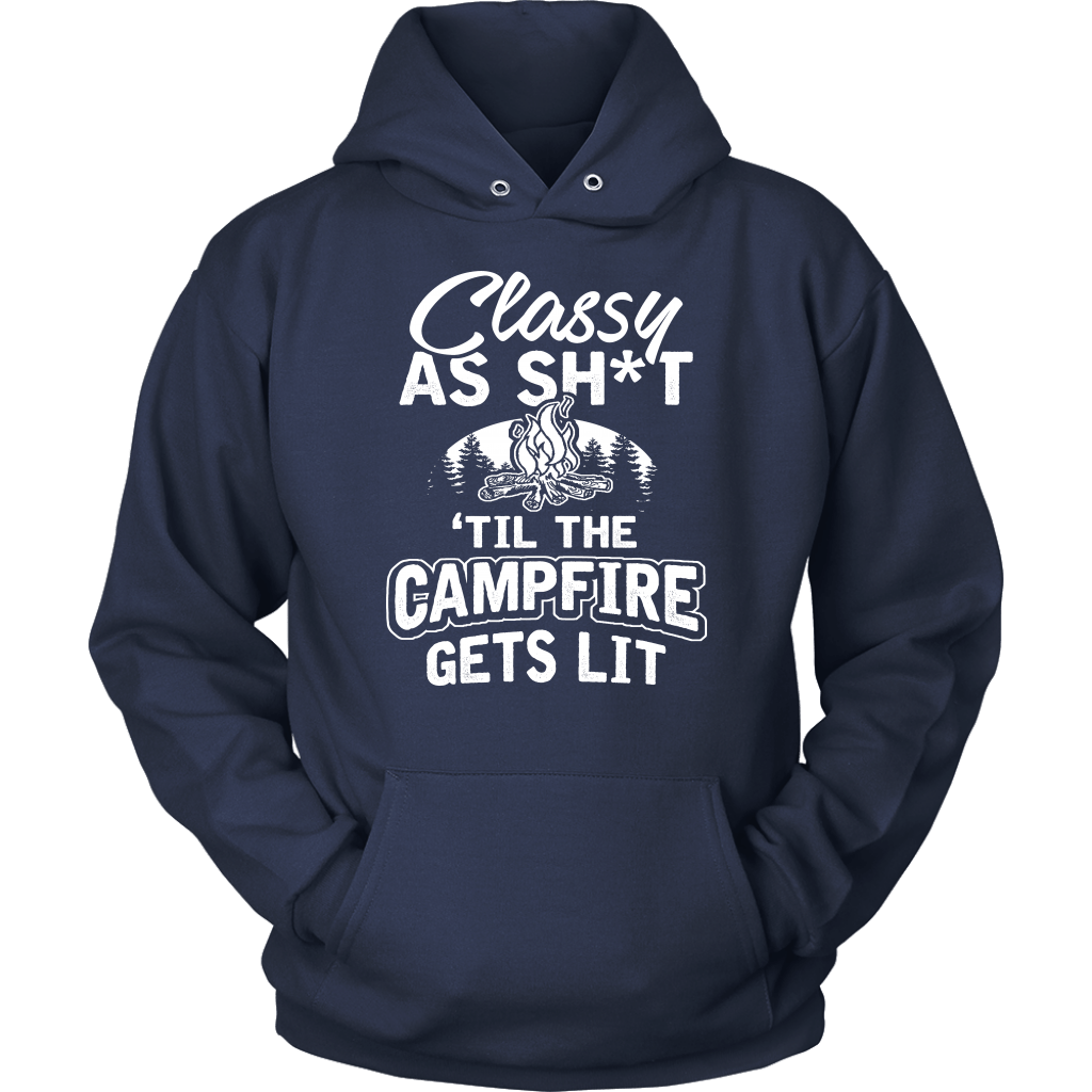 "Classy As Sh*t 'Til The Campfire Gets Lit" - Shirts and Hoodies
