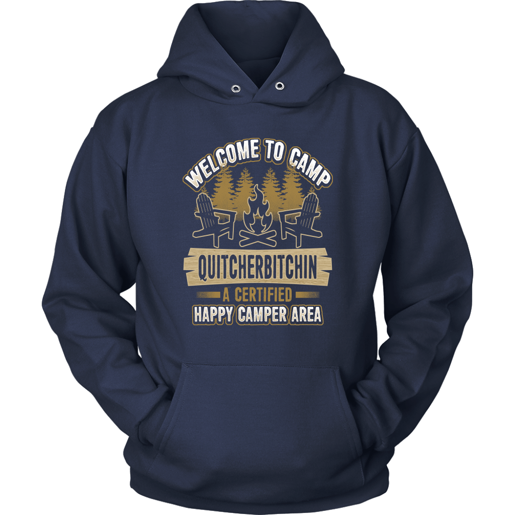 "Welcome To Camp Quitcherbitchin - A Certified Happy Camper Area" - Funny Camping Shirts and Hoodies