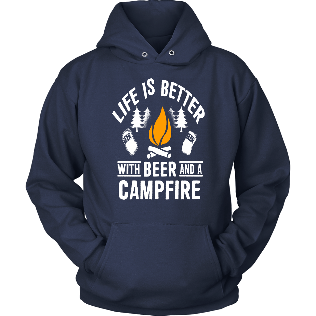 "Life Is Better With Beer And A Campfire" - Shirts and Hoodies