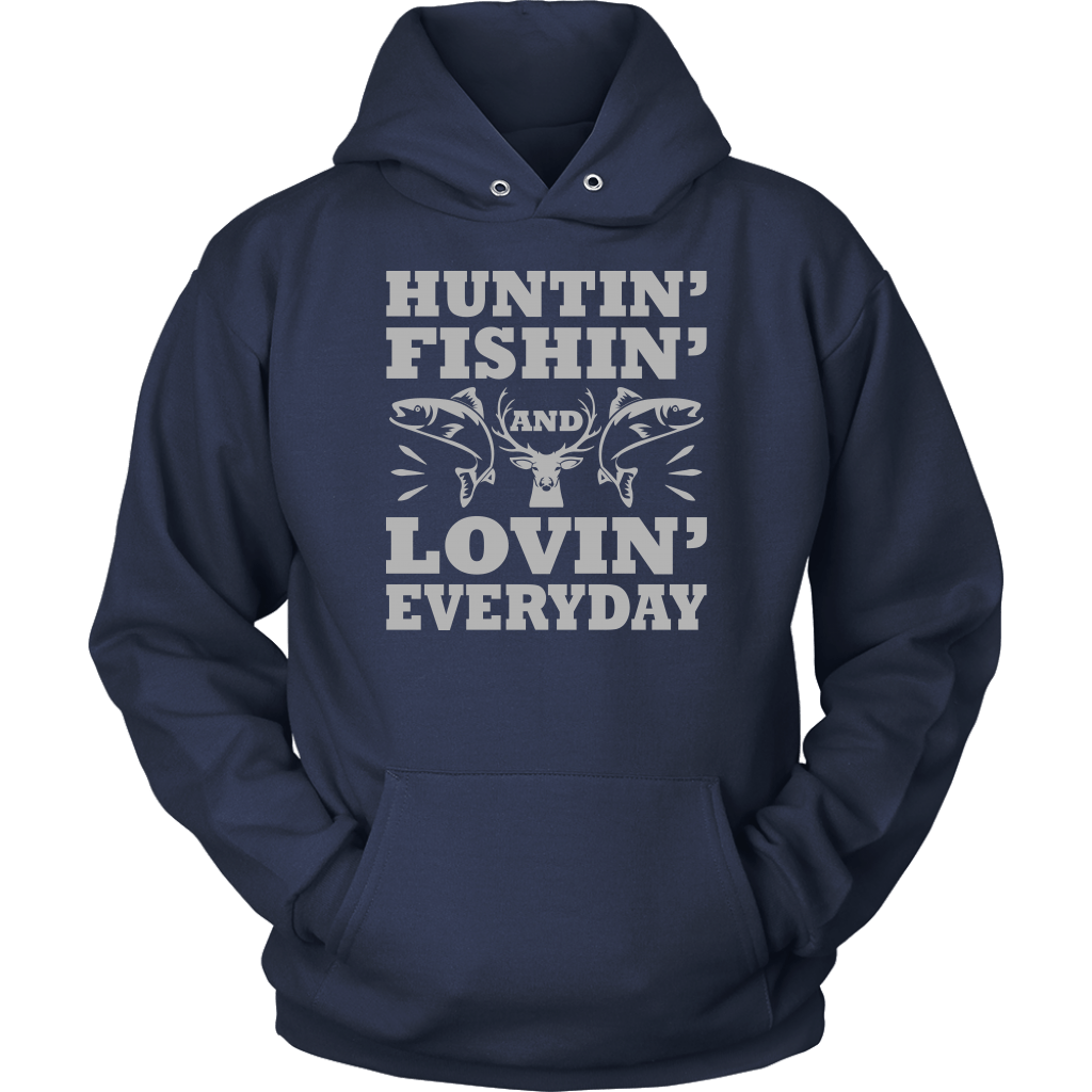 "Huntin', Fishin', and Lovin' Everyday" Funny Fishing Shirts and Hoodies