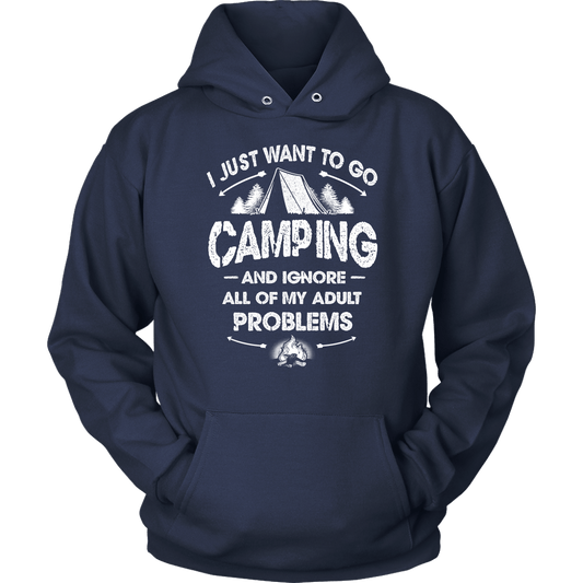 Funny "I Just Want To Go Camping And Ignore All Of My Adult Problems" - Shirts and Hoodies