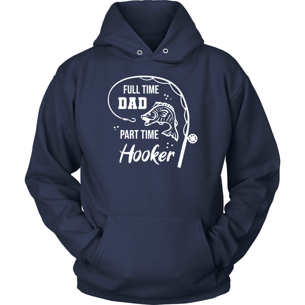 "Full-Time Dad, Part Time Hooker" Funny Fishing Shirt