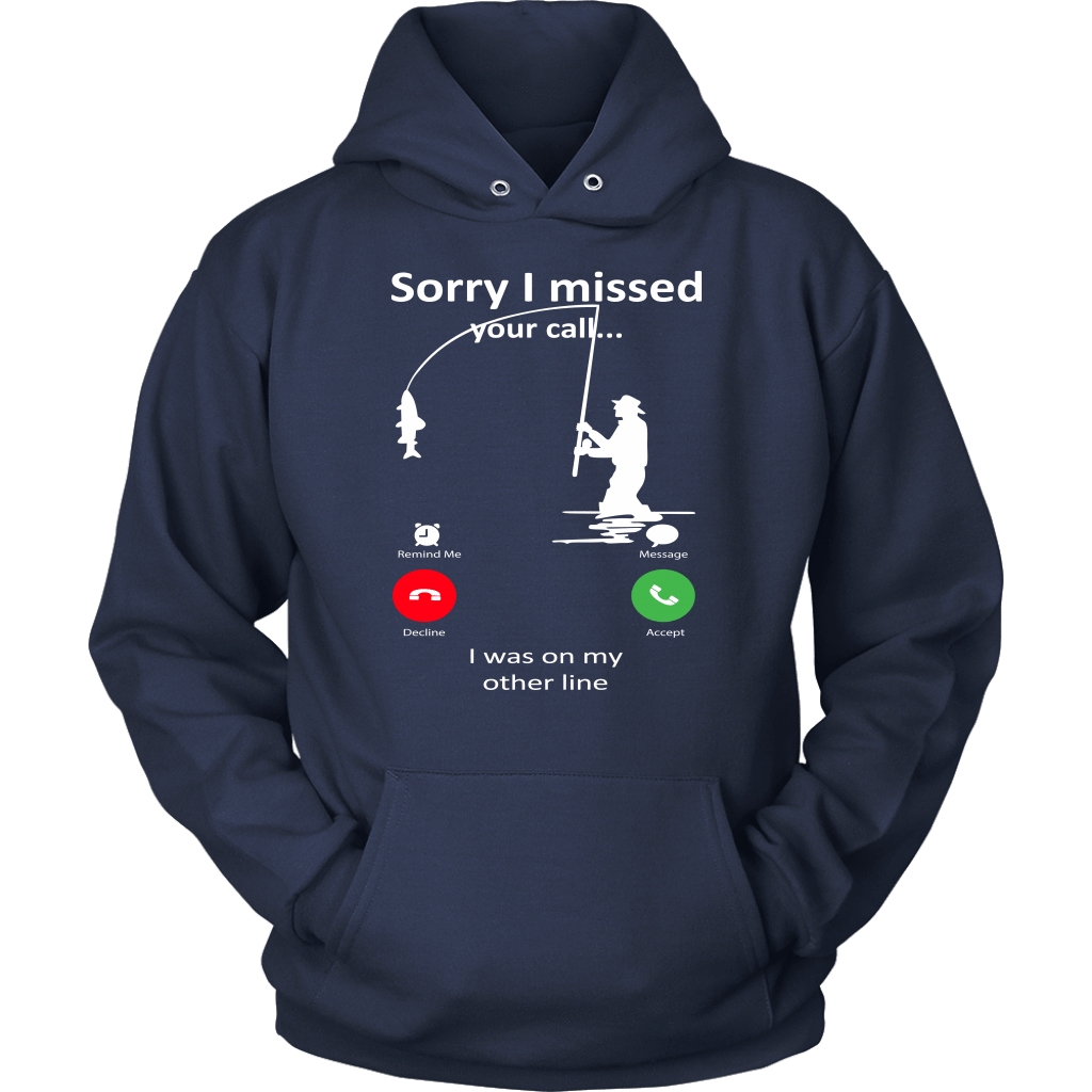 Funny "Sorry I Missed Your Call I Was On My Other Line" - Fishing Shirts and Hoodies