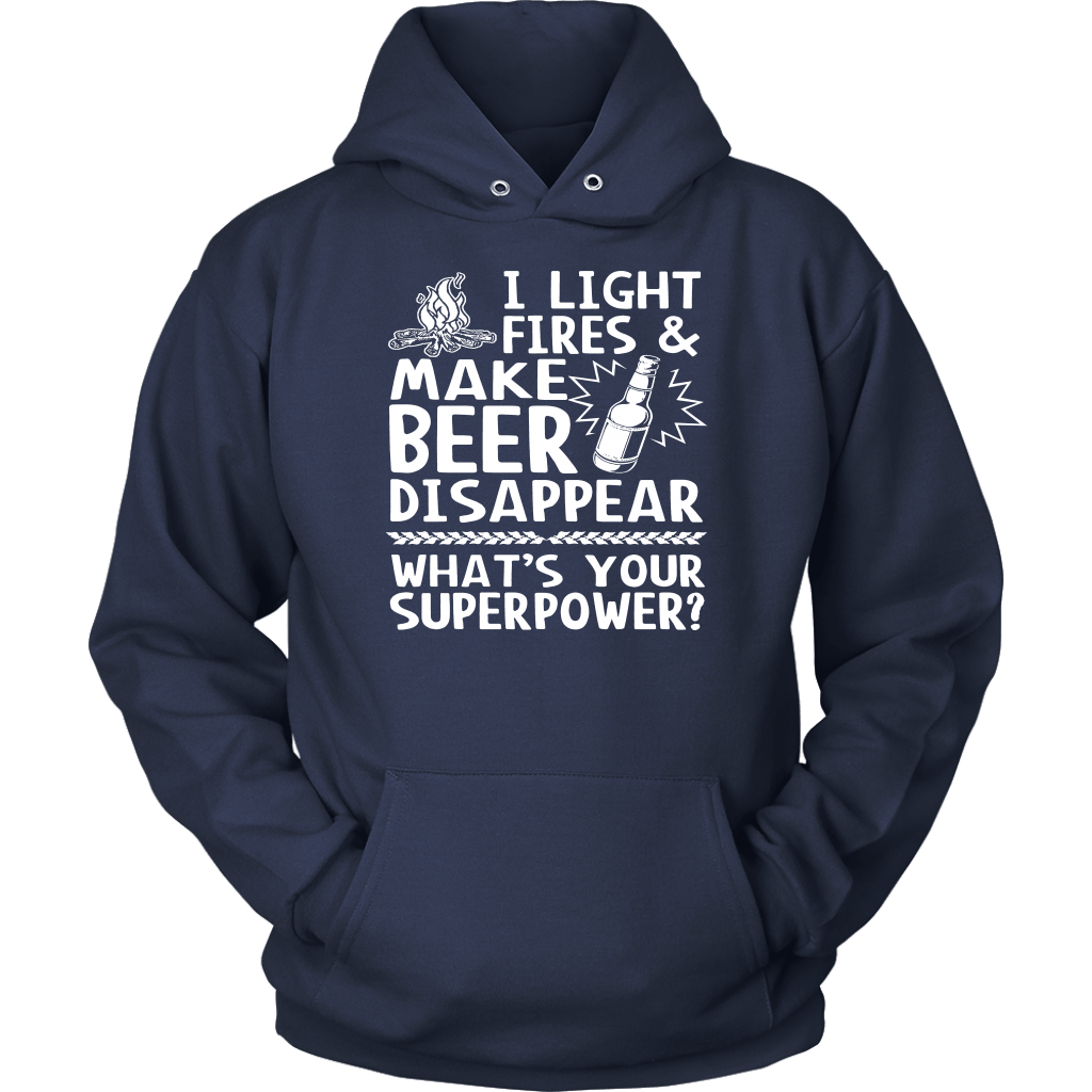Funny "I Light Fires And Make Beer Disappear, What's Your Superpower?" - Shirts and Hoodies