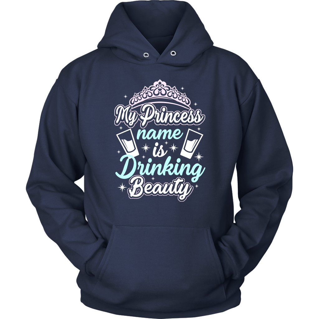 Funny "My Princess Name Is Drinking Beauty" Shirts and Hoodies
