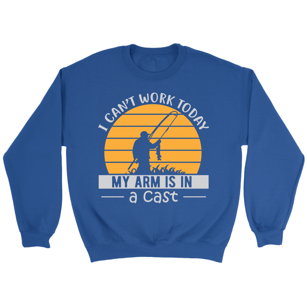 "I Can't Work Today, My Arm Is In A Cast" Funny Fishing Shirt and Hoodie