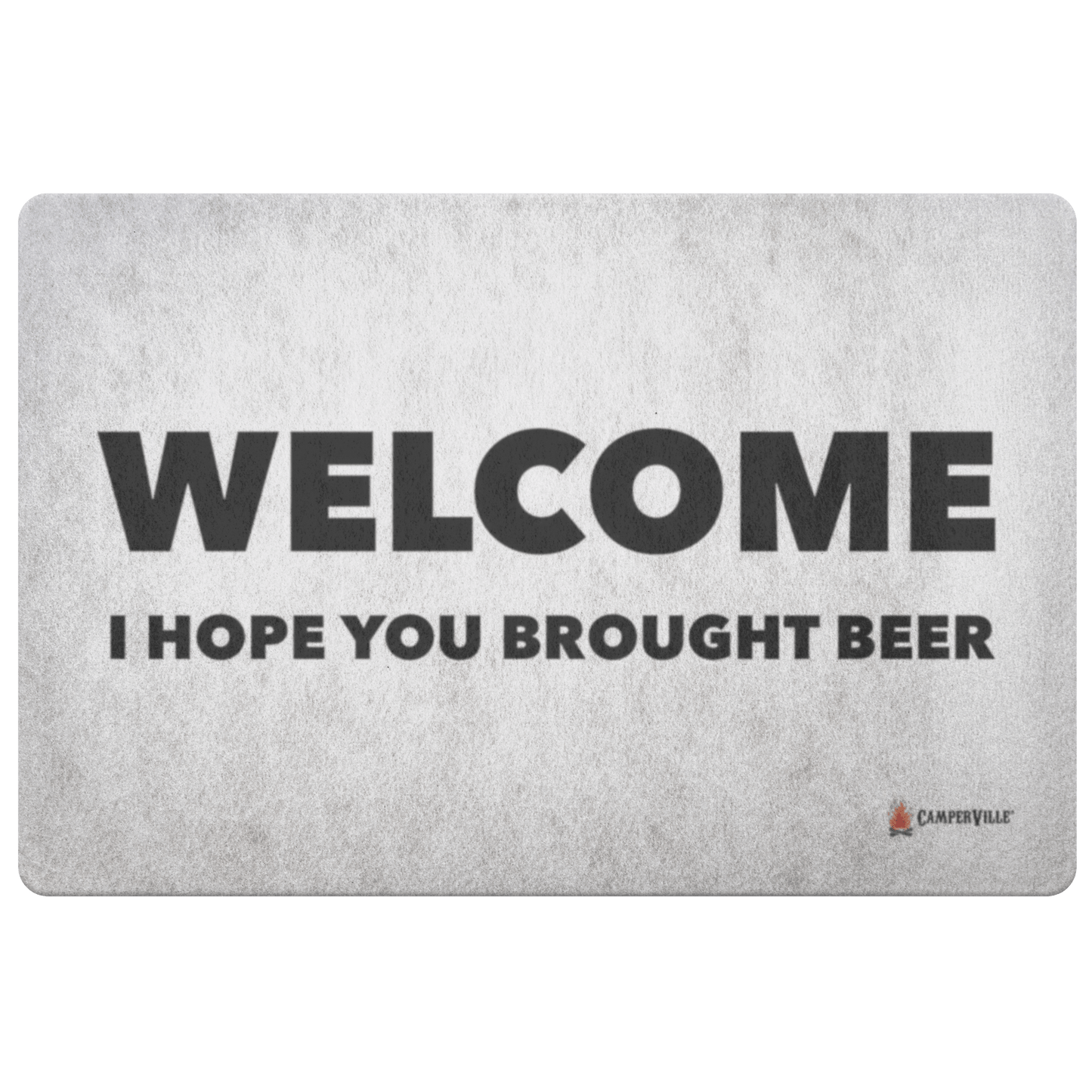 "Welcome - I Hope You Brought Beer" Doormat