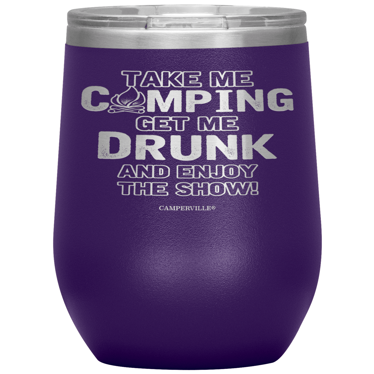 Funny "Take Me Camping, Get Me Drunk and Enjoy The Show" Wine Cup