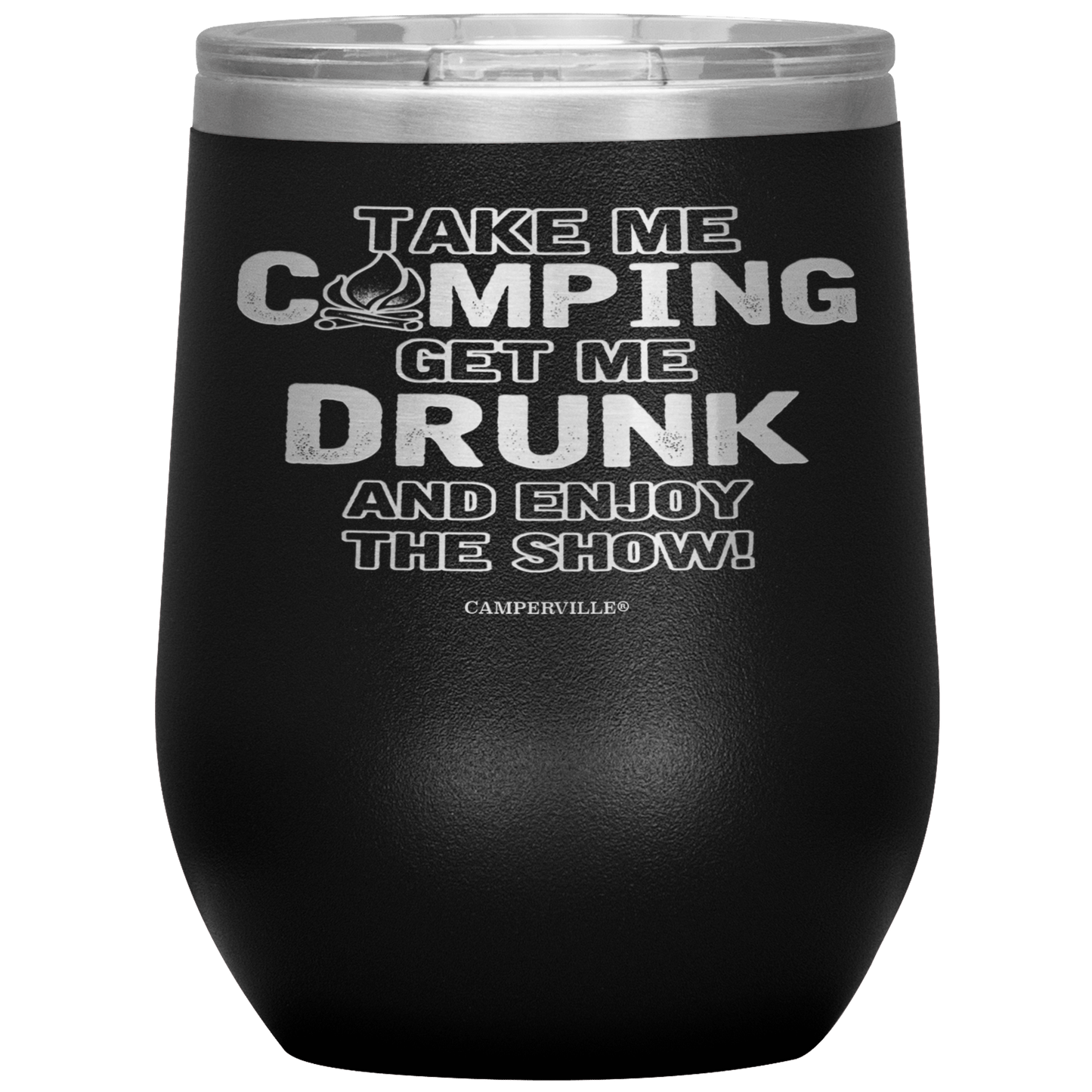 Funny "Take Me Camping, Get Me Drunk and Enjoy The Show" Wine Cup