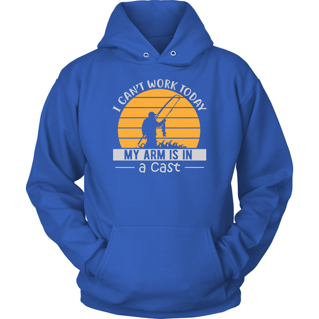 "I Can't Work Today, My Arm Is In A Cast" Funny Fishing Shirt and Hoodie