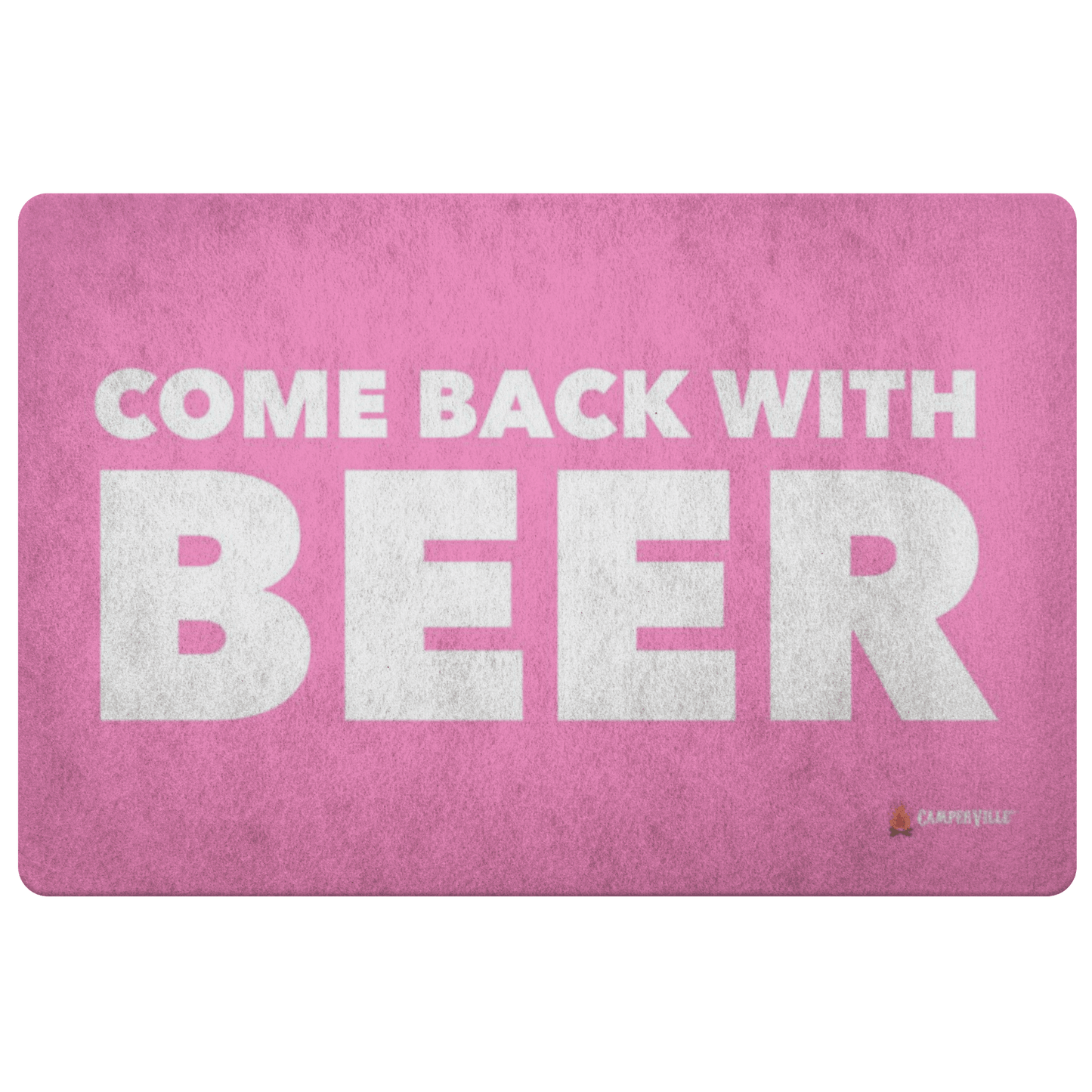 "Come Back With Beer" Doormat