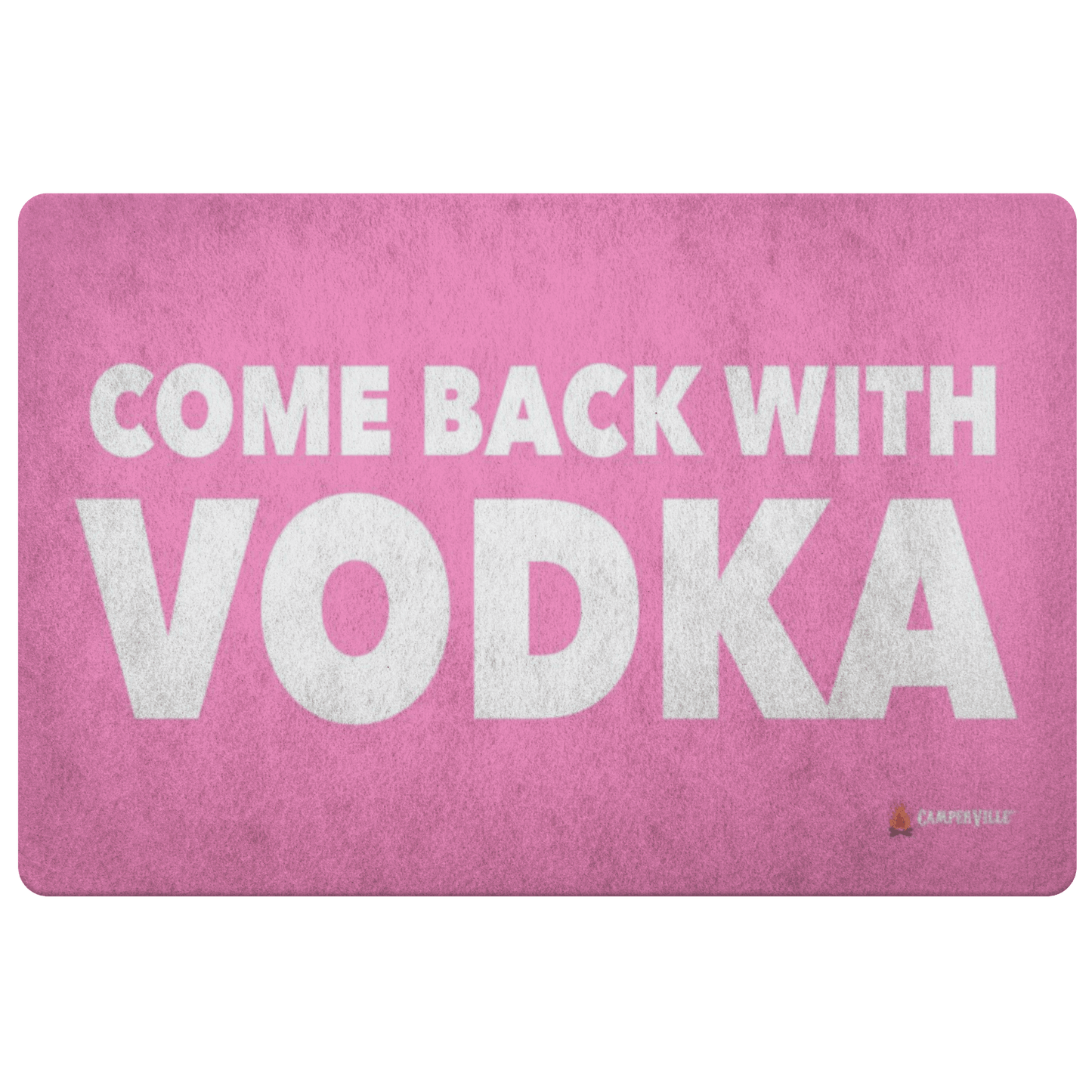 "Come Back With Vodka" - Doormat