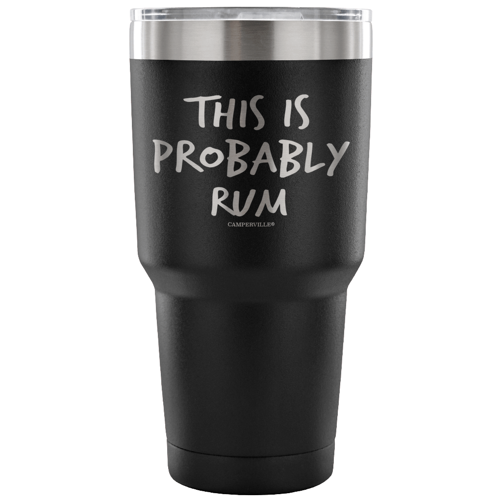 "This Is Probably Rum" Stainless Steel Tumbler