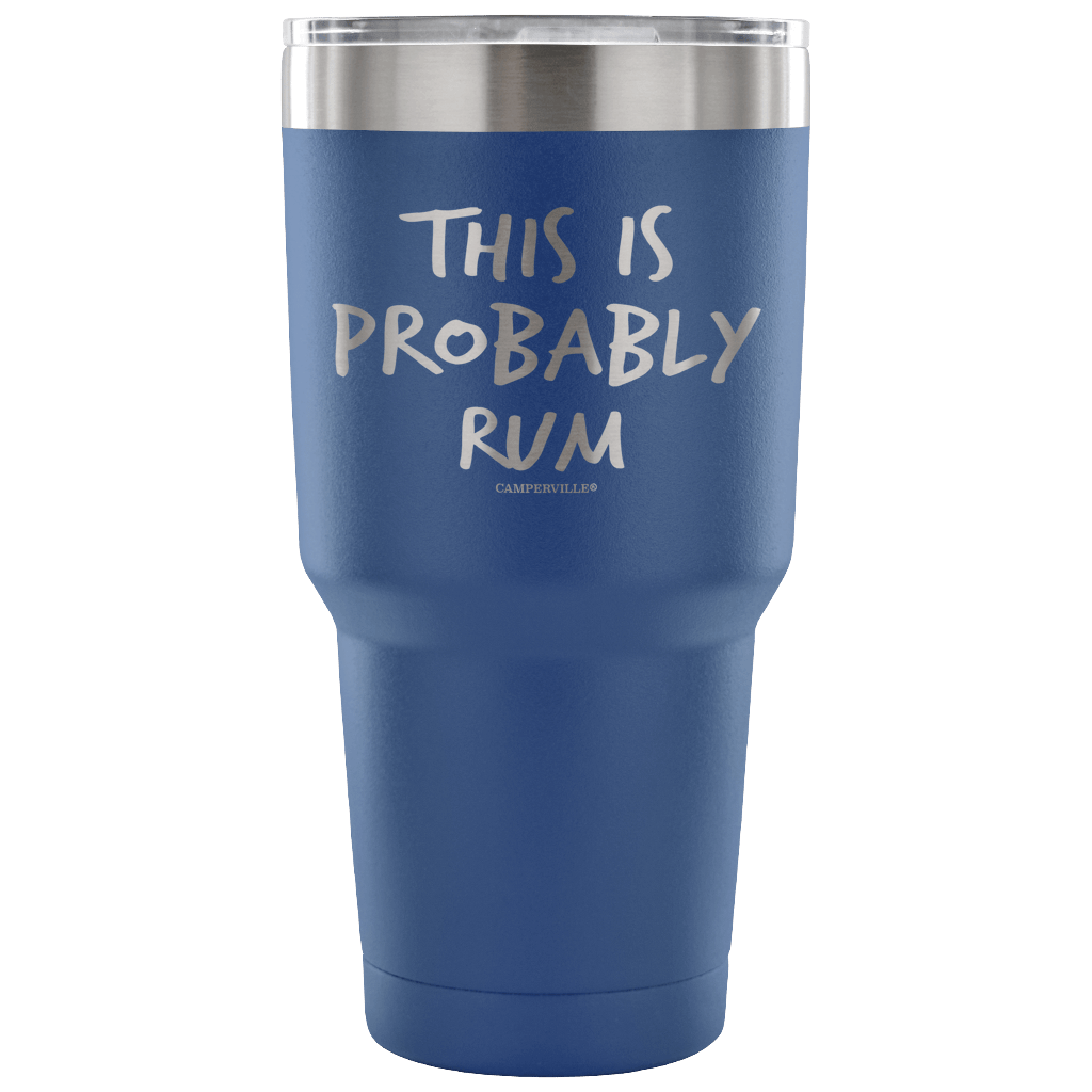 "This Is Probably Rum" Stainless Steel Tumbler
