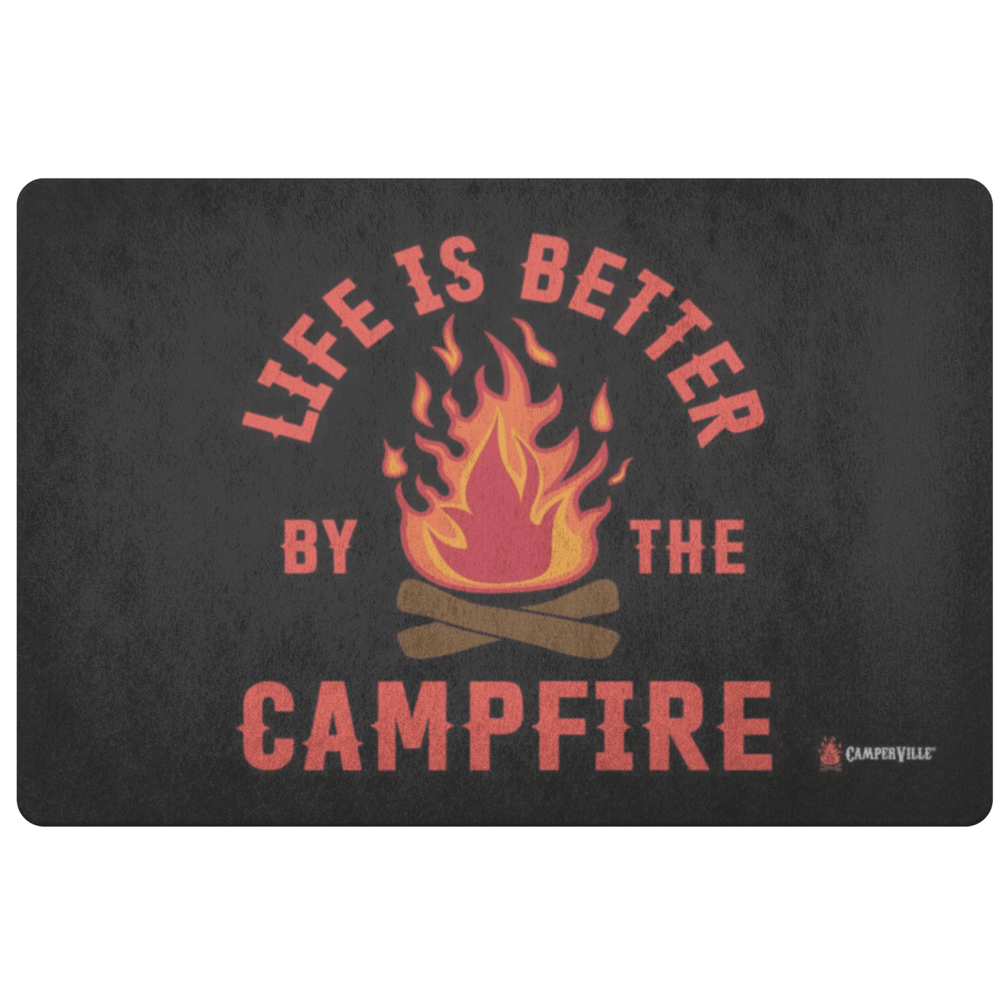 "Life Is Better By The Campfire" Doormat