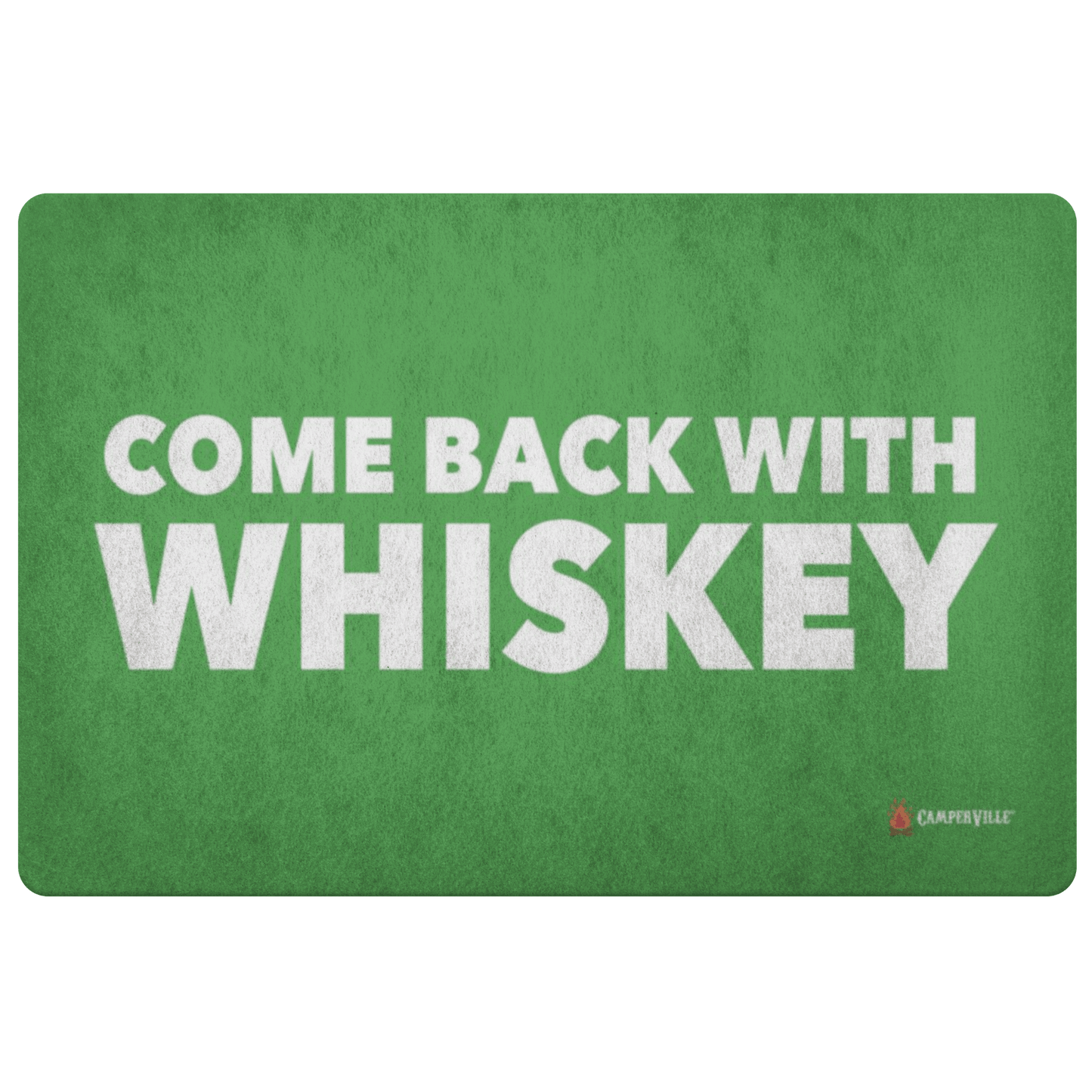 "Come Back With Whiskey" Doormat