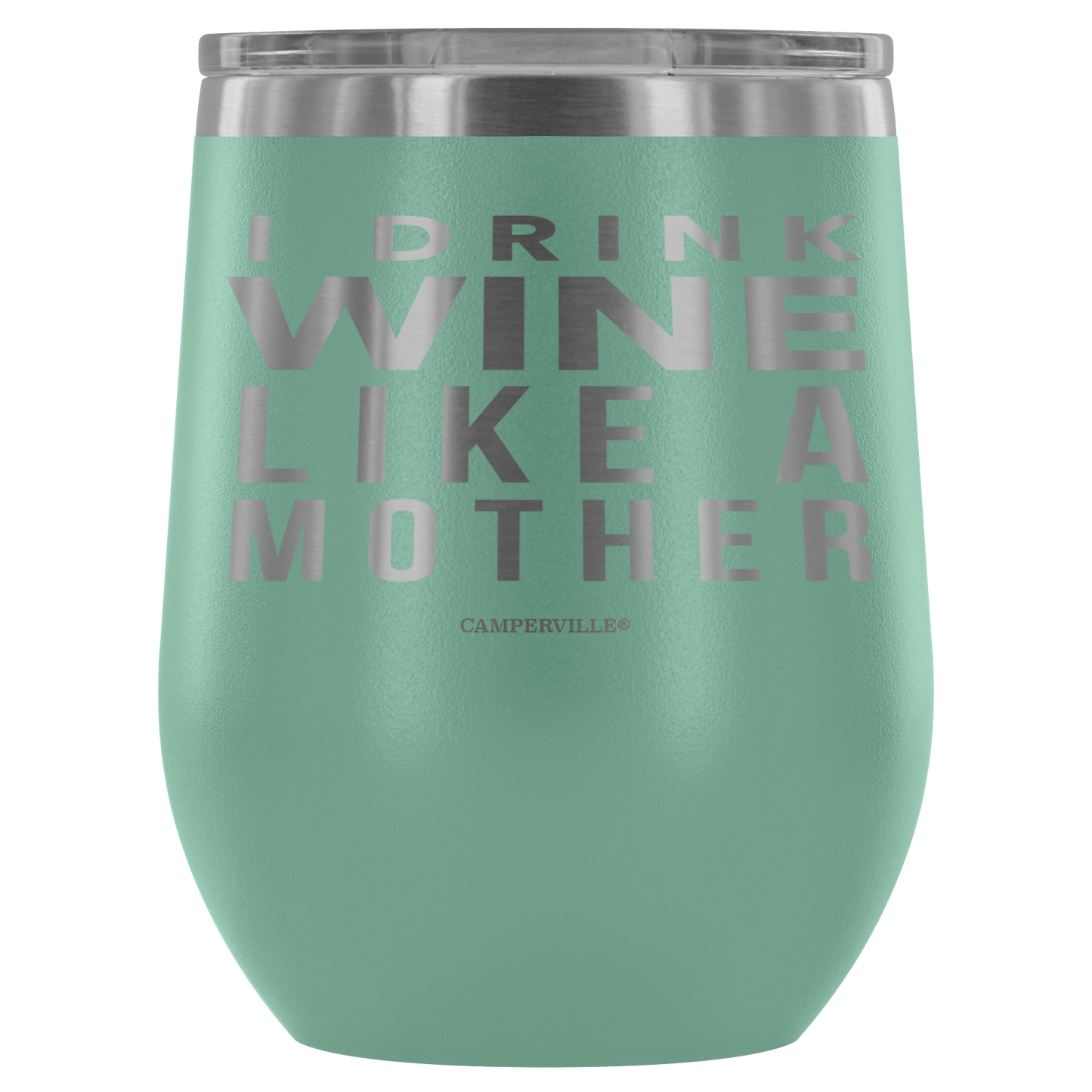 "I Drink Wine Like A Mother" Stemless Wine Cup