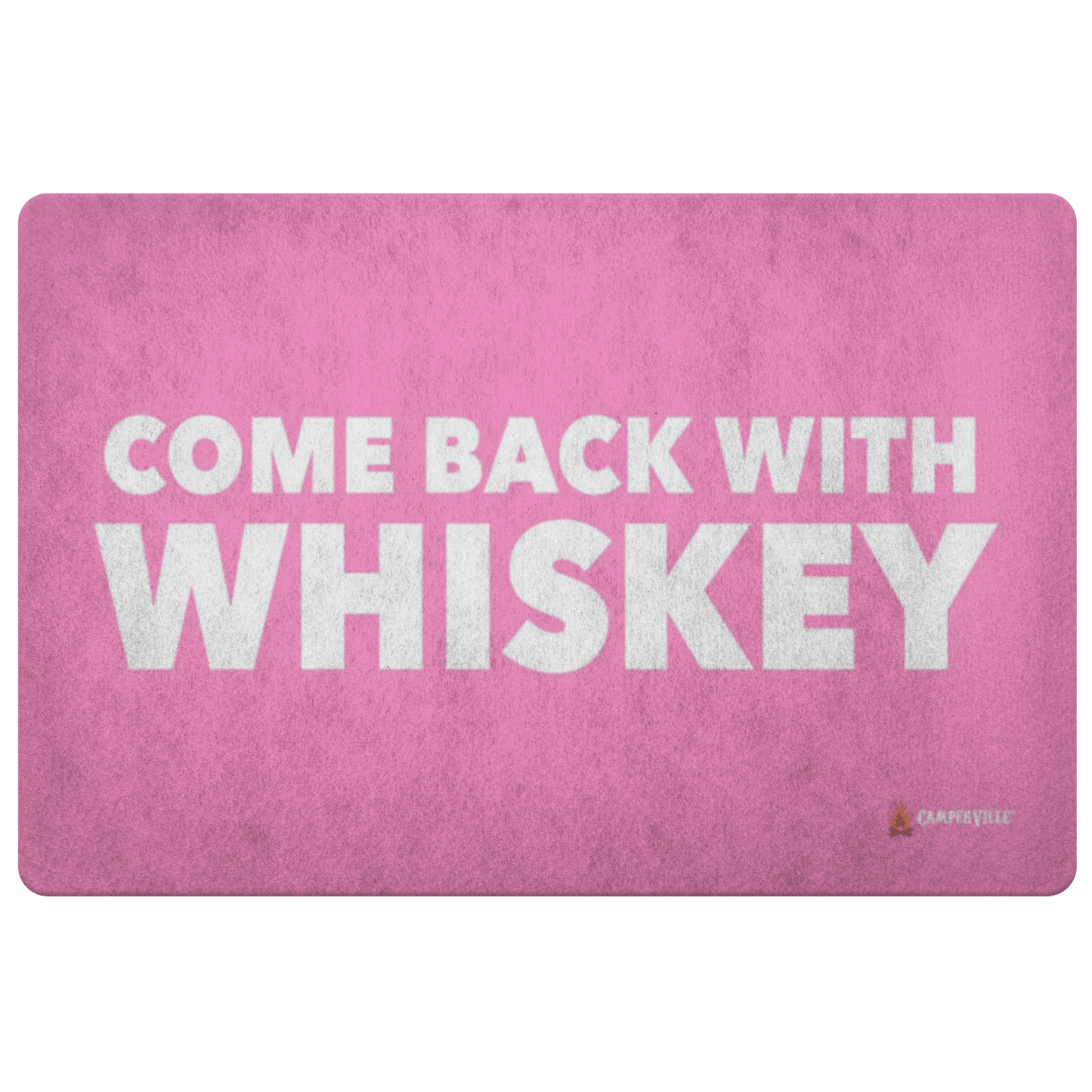 "Come Back With Whiskey" Doormat