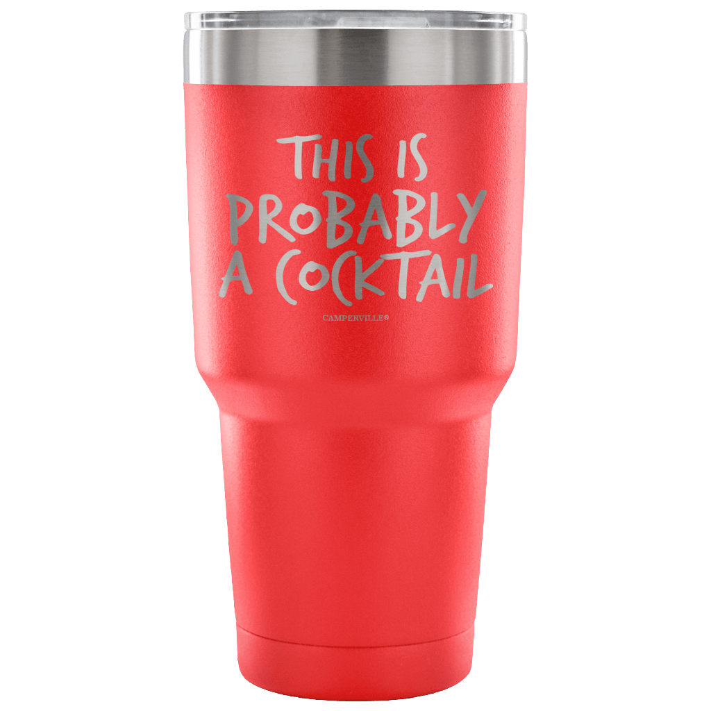 "This Is Probably A Cocktail" Stainless Steel Tumbler