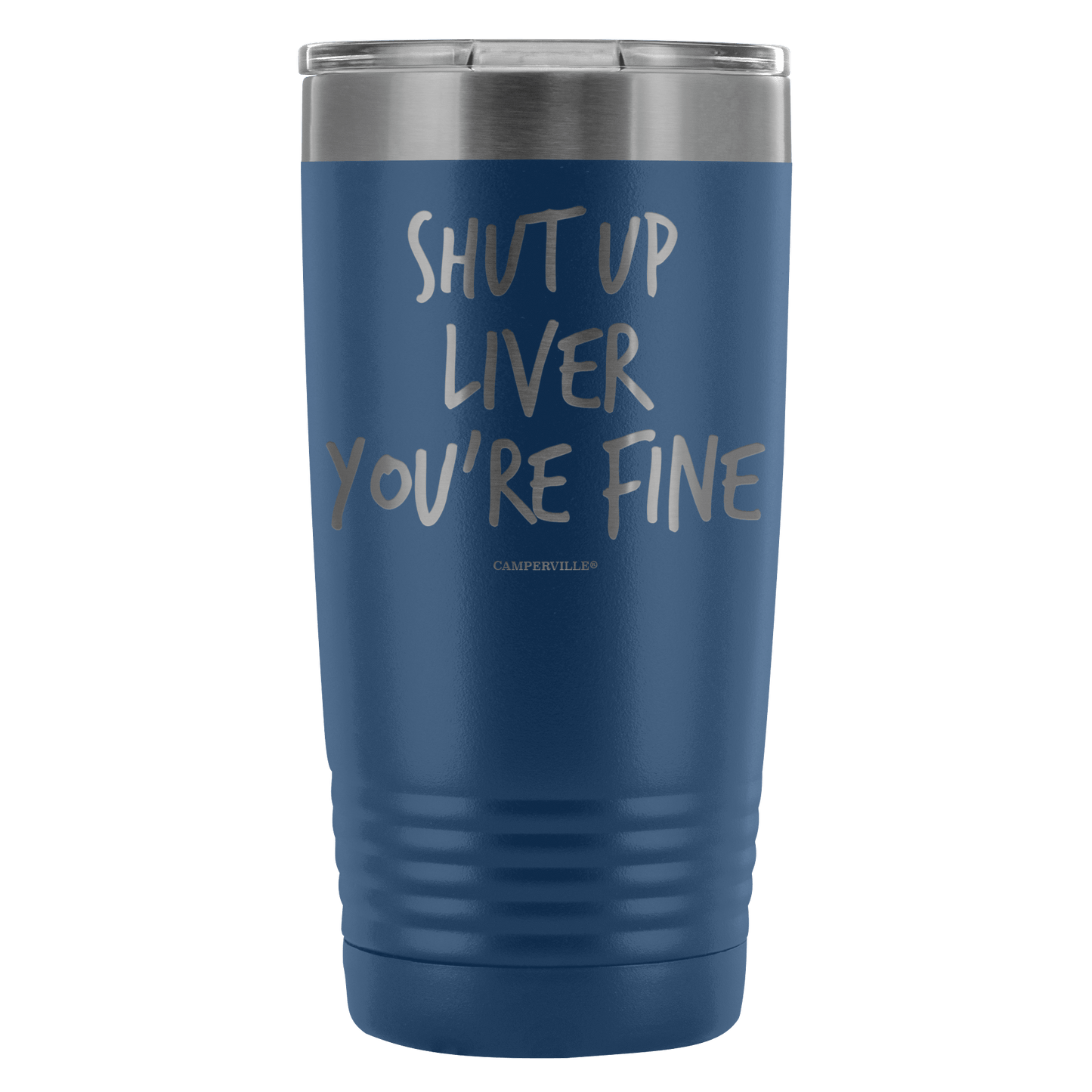 Funny "Shut Up Liver You're Fine" 20oz Stainless Steel Tumbler