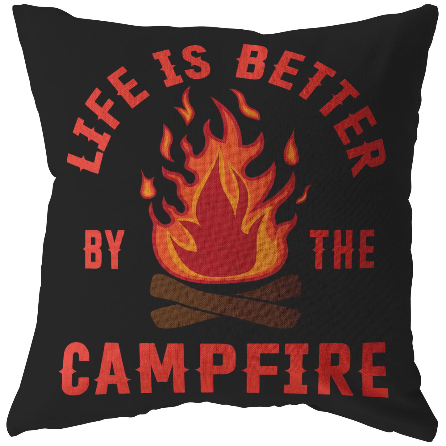 "Life Is Better By The Campfire" Pillow