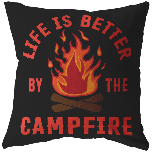 "Life Is Better By The Campfire" Pillow