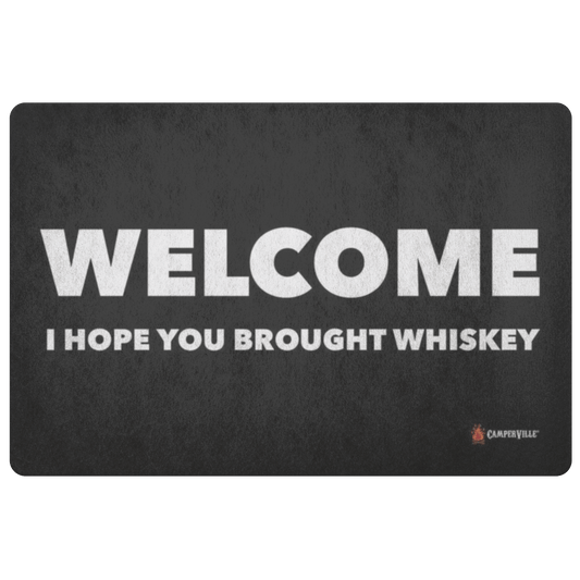 "Welcome - I Hope You Brought Whiskey" Doormat