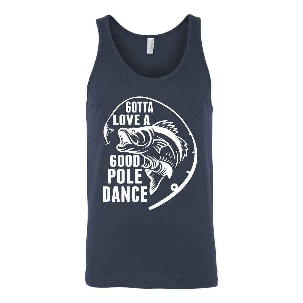 "Gotta Love a Good Pole Dance" - Funny Fishing Shirts and Hoodies