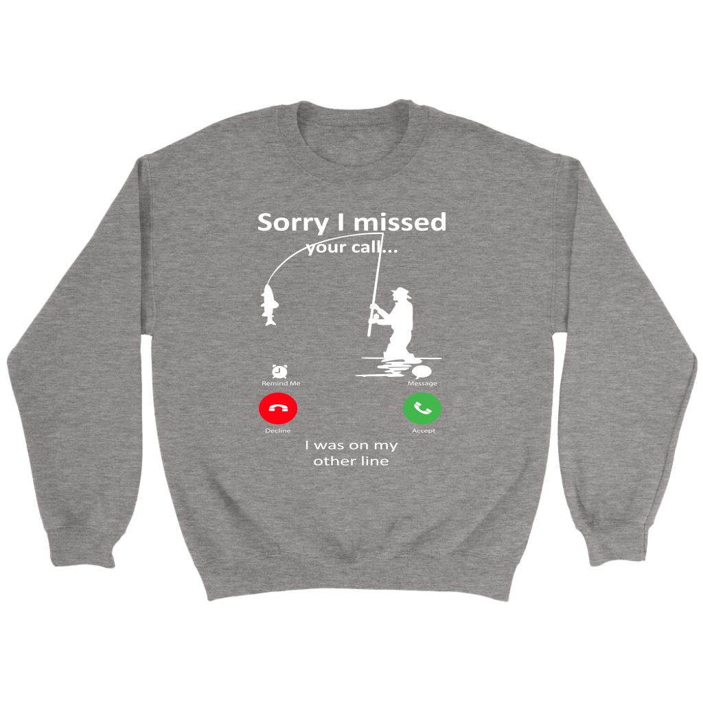 Funny "Sorry I Missed Your Call I Was On My Other Line" - Fishing Shirts and Hoodies