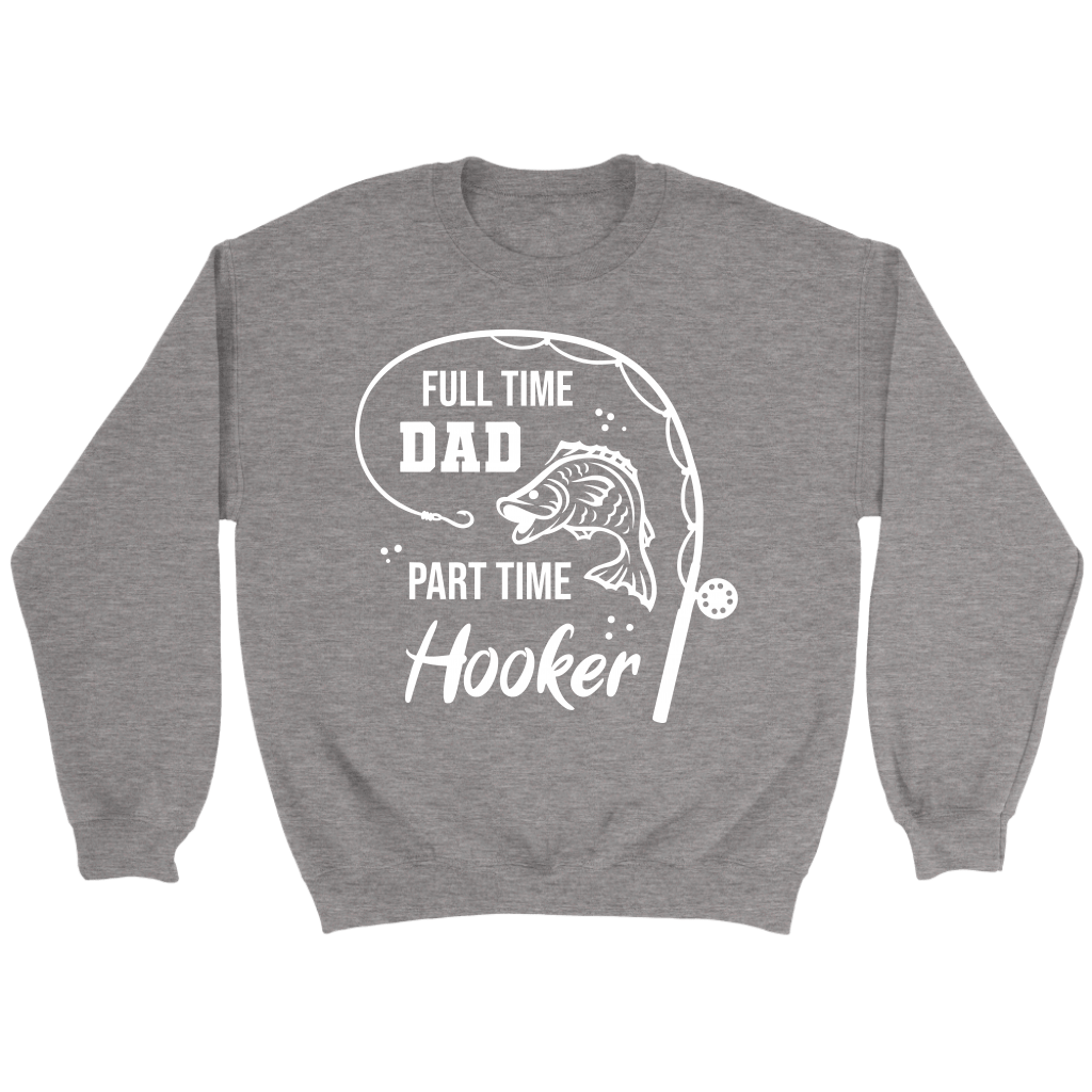"Full-Time Dad, Part Time Hooker" Funny Fishing Shirt