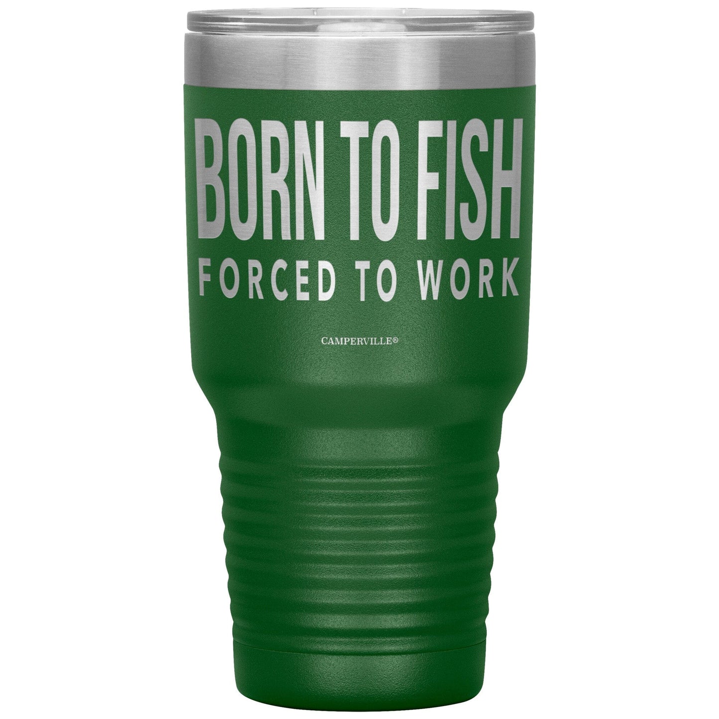 "Born To Fish, Forced To Work" - Stainless Steel Tumbler