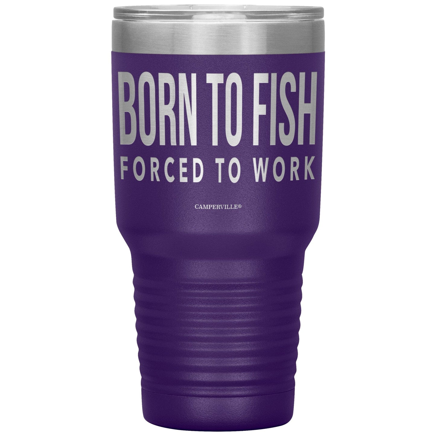 "Born To Fish, Forced To Work" - Stainless Steel Tumbler
