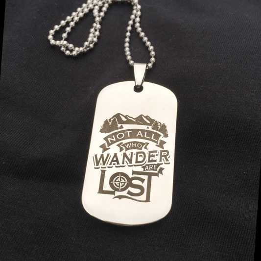 "Not All Who Wander Are Lost" Dog Tag and Necklace