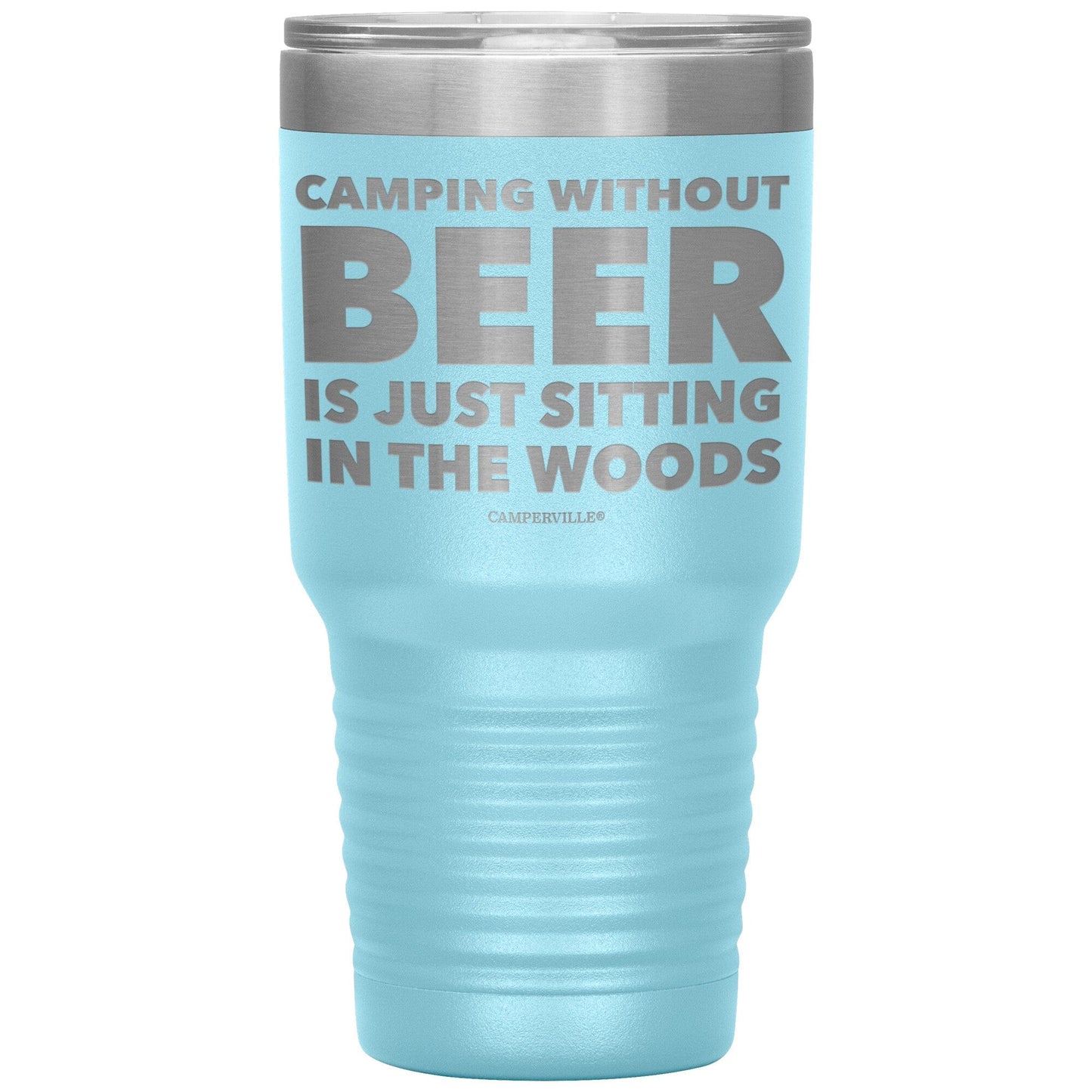 "Camping Without Beer Is Just Sitting In The Woods" - Stainless Steel Tumbler