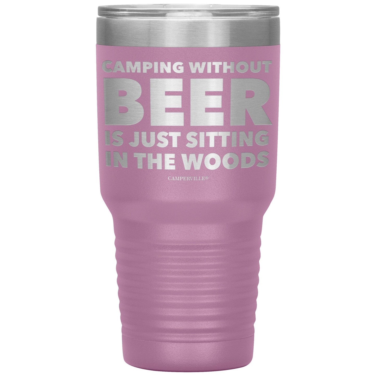 "Camping Without Beer Is Just Sitting In The Woods" - Stainless Steel Tumbler