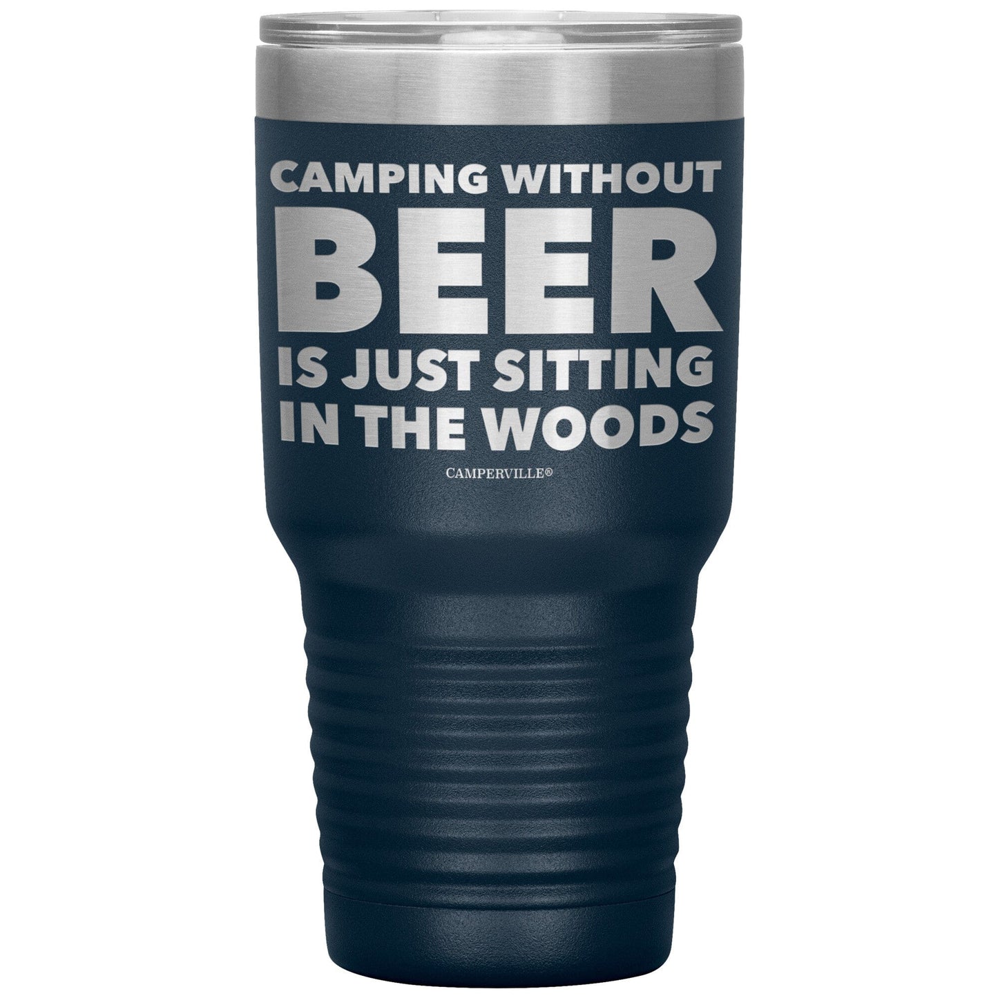 "Camping Without Beer Is Just Sitting In The Woods" - Stainless Steel Tumbler