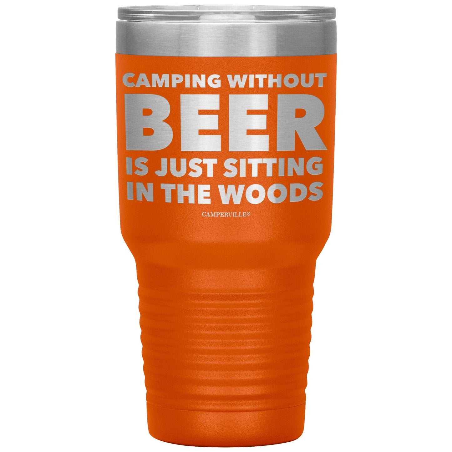 "Camping Without Beer Is Just Sitting In The Woods" - Stainless Steel Tumbler