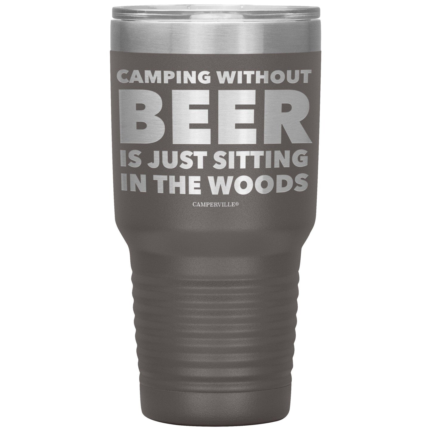 "Camping Without Beer Is Just Sitting In The Woods" - Stainless Steel Tumbler