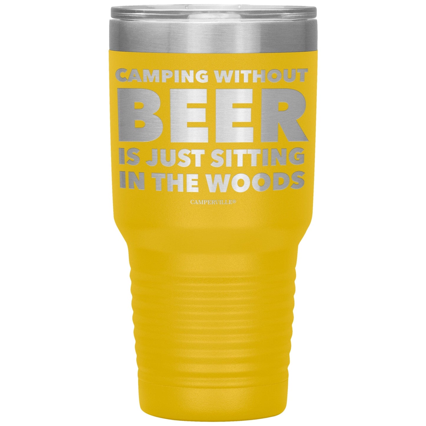 "Camping Without Beer Is Just Sitting In The Woods" - Stainless Steel Tumbler