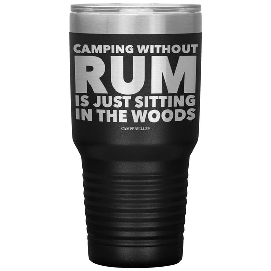 "Camping Without Rum Is Just Sitting In The Woods" - Stainless Steel Tumbler