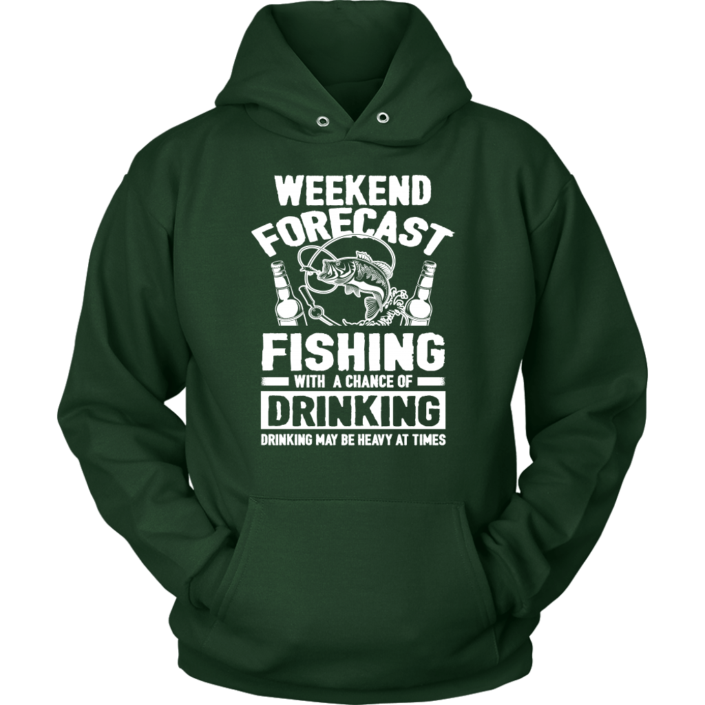 Funny "Weekend Forecast - Fishing With A Chance Of Drinking (Drinking May Be Heavy At Times)" - Shirts and Hoodies