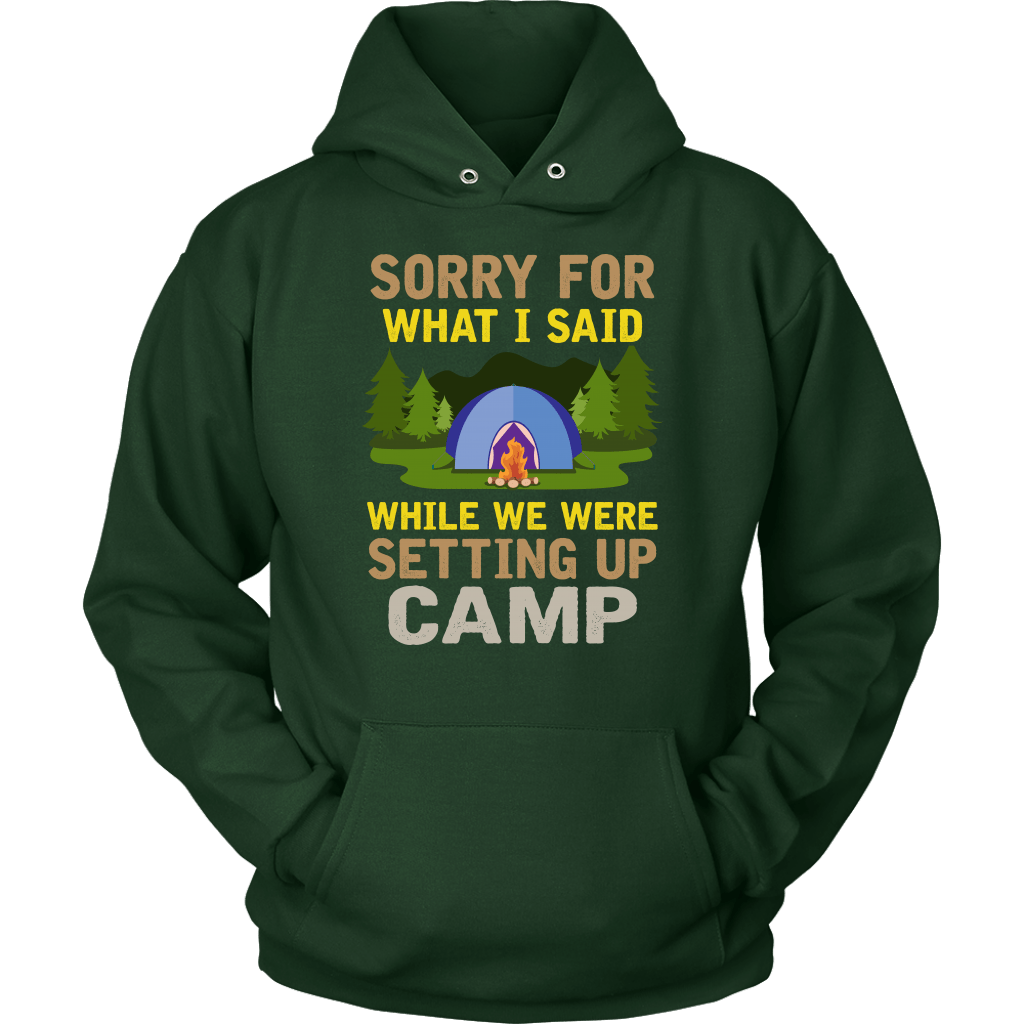 "Sorry For What I Said While We Were Setting Up Camp" - Shirts and Hoodies