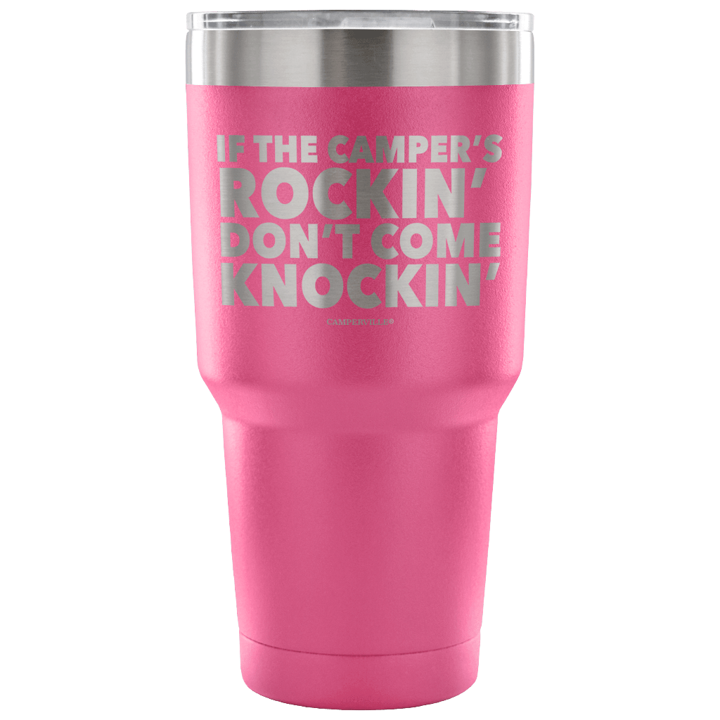 "If The Camper's Rockin, Don't Come Knockin" - Stainless Steel Tumbler