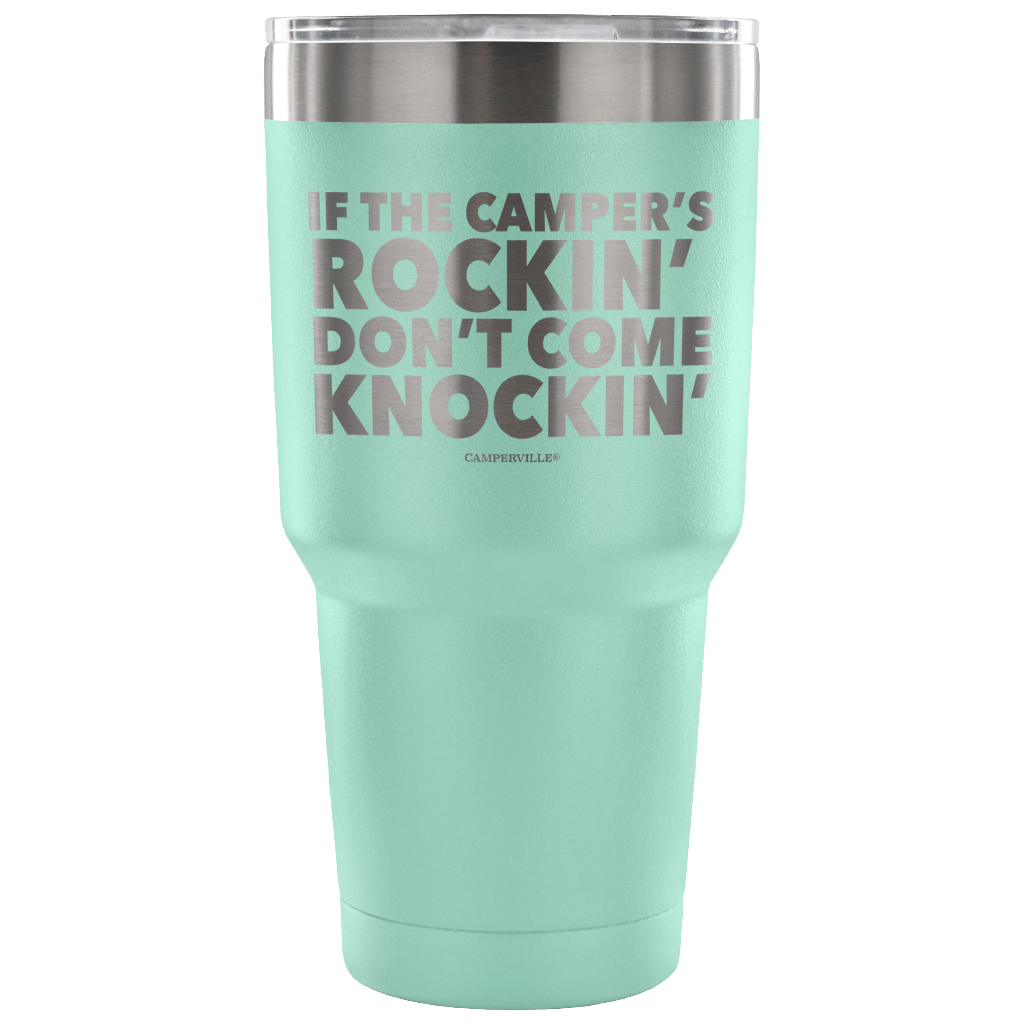 "If The Camper's Rockin, Don't Come Knockin" - Stainless Steel Tumbler