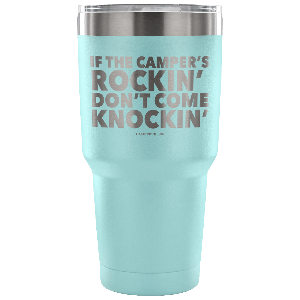 "If The Camper's Rockin, Don't Come Knockin" - Stainless Steel Tumbler