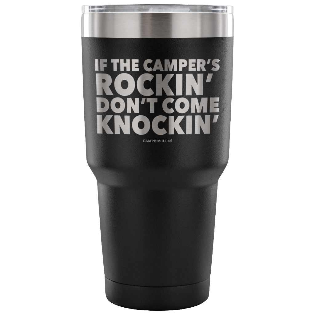 "If The Camper's Rockin, Don't Come Knockin" - Stainless Steel Tumbler