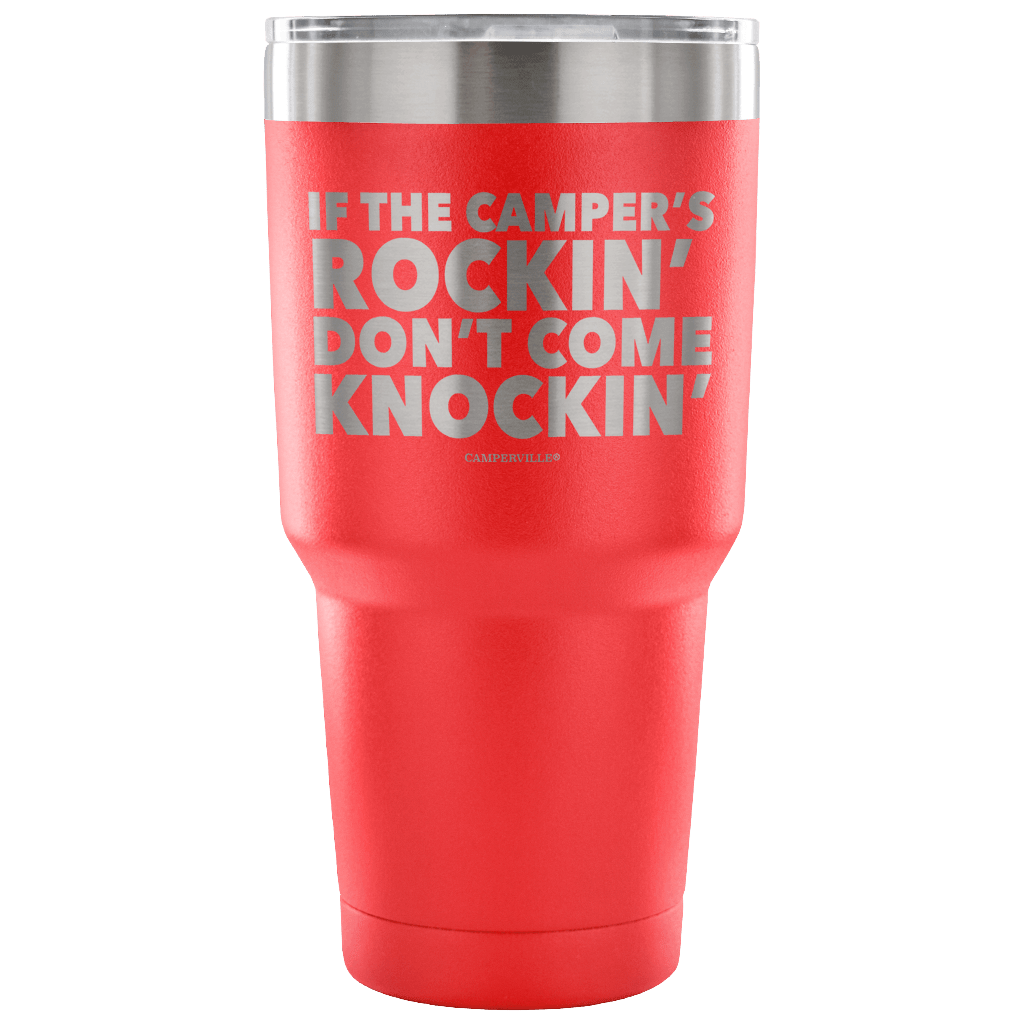 "If The Camper's Rockin, Don't Come Knockin" - Stainless Steel Tumbler
